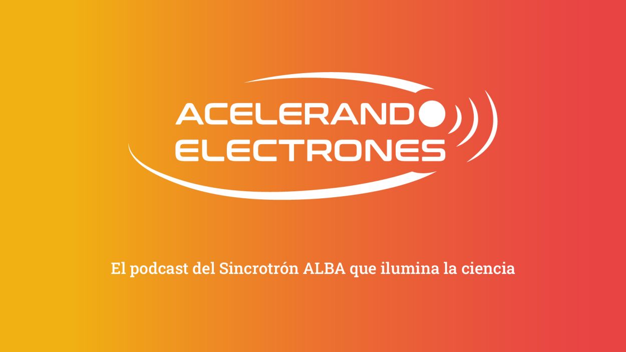 Primer capítol d''Acelerando electrones', el podcast del Sincrotró Alba