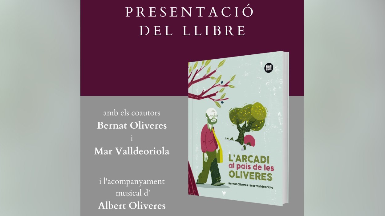 Presentació de llibre: 'L'Arcadi al país de les oliveres', de Bernat Oliveres i Mar Valldeoriola