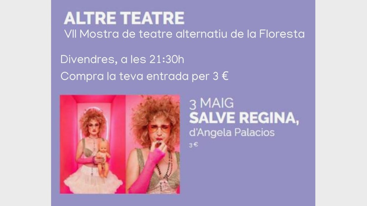 7a Mostra de teatre alternatiu de la Floresta: 'Salve Regina'