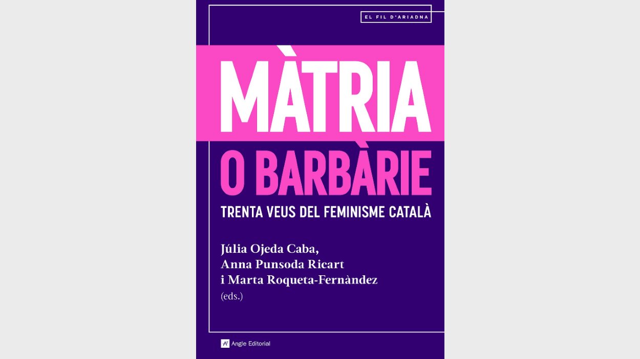 Presentaci de llibre: 'Mtria o barbrie. Trenta veus del feminisme catal'