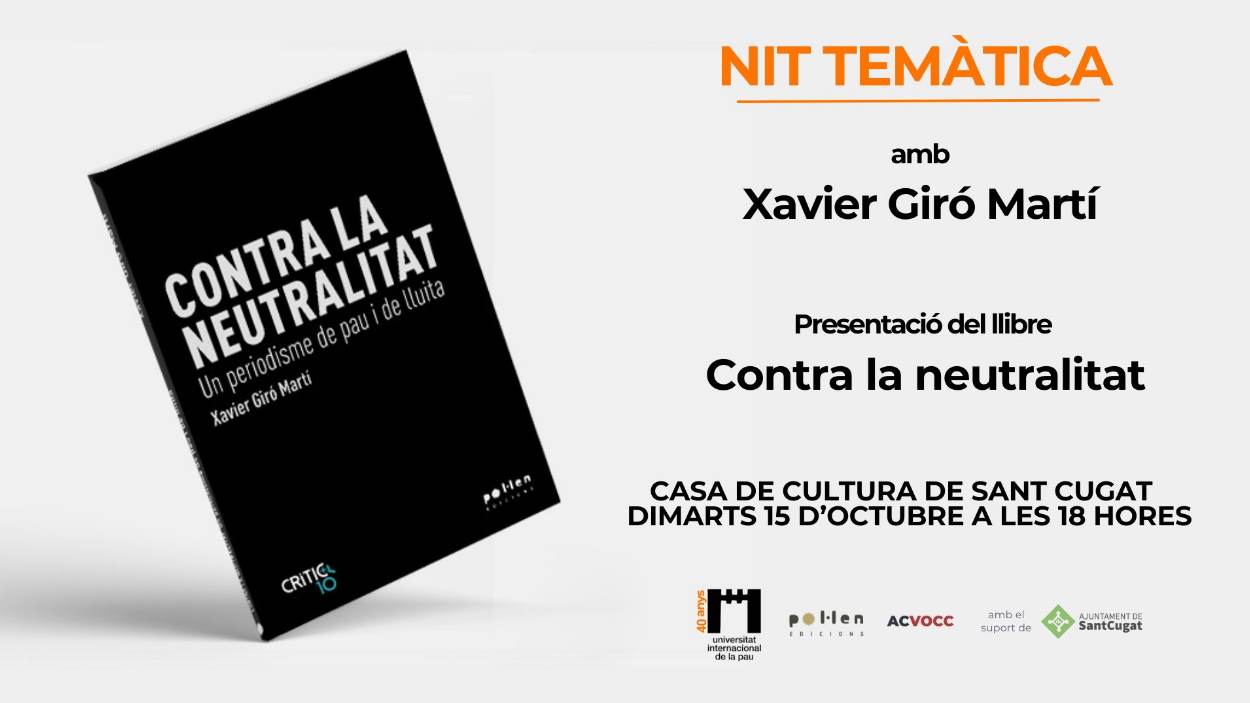 Nit temtica de la Unipau: Presentaci del llibre 'Contra la neutralitat', de Xavier Gir Mart