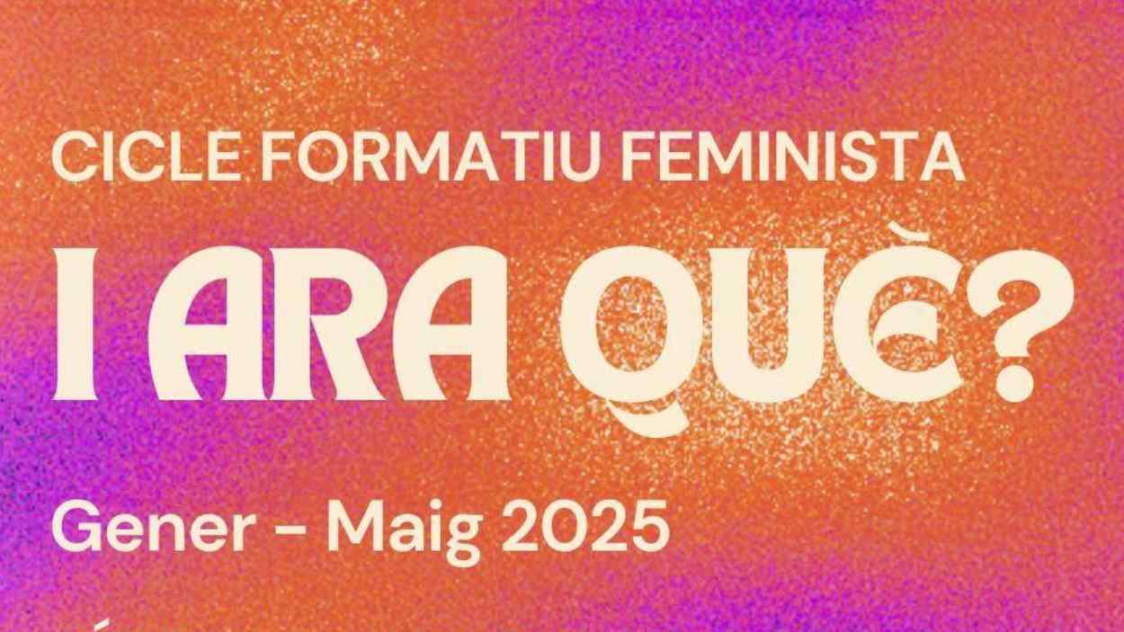 Cicle 'I ara qu?' de xerrades formatives d'Hora Bruixa: 'Un feminisme per a qui?'