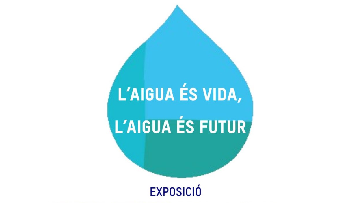 Exposici: 'L'aigua s vida, l'aigua s futur'