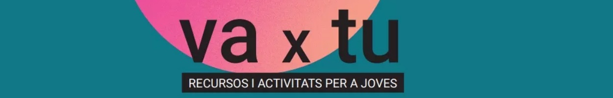 RECURSOS I ACTIVITATS PER A JOVES 'VAxTU': CICLE 'EMANCIPA'T'