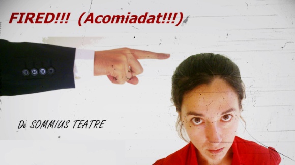 Teatre: 'Fired!' ('Acomiadat!')