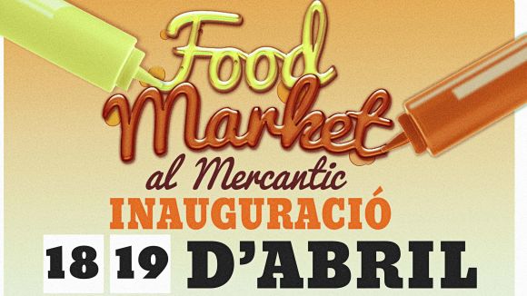 El Food Market s'installa al Mercantic dissabte i diumenge